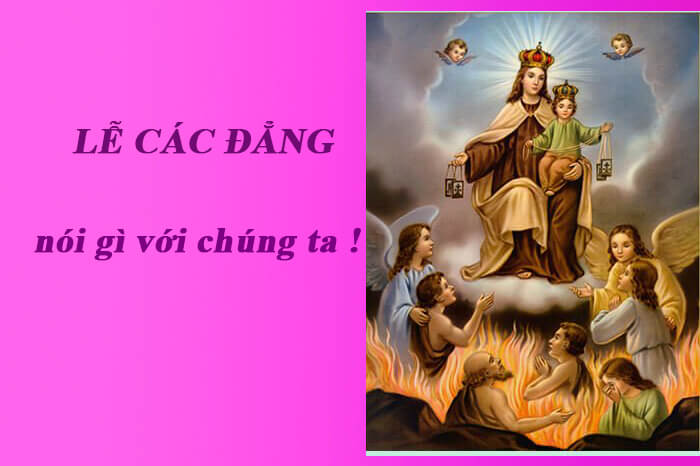 Lễ các đẳngnói gì với chúng ta, cầu nguyện cho các linh hồn nơi luyện ngục, mối tương quan giữa đời này và đời sau