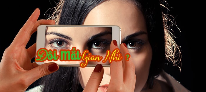 Đôi Mắt Gian Nhỉ !