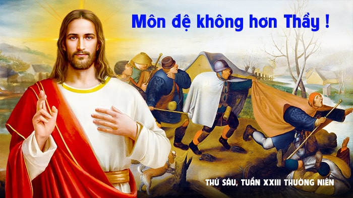 Môn đệ không hơn Thầy !