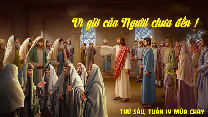 Vì giờ của Người chưa đến !