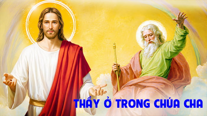 Thầy ở trong Chúa Cha !
